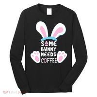 Some Bunny Needs Coffee   Rabbit Funny Easter Long Sleeve Shirt thumb 0