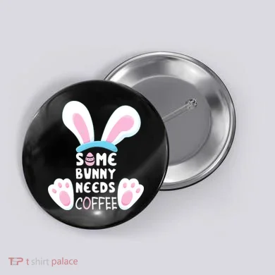 Some Bunny Needs Coffee   Rabbit Funny Easter Button