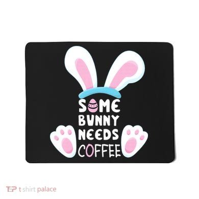 Some Bunny Needs Coffee   Rabbit Funny Easter Mousepad