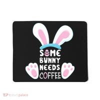Some Bunny Needs Coffee   Rabbit Funny Easter Mousepad thumb 0