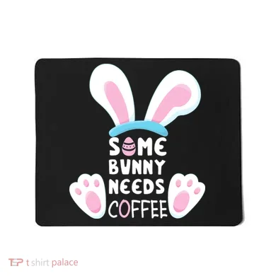 Some Bunny Needs Coffee   Rabbit Funny Easter Mousepad