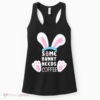 Some Bunny Needs Coffee   Rabbit Funny Easter Women's Tank Top