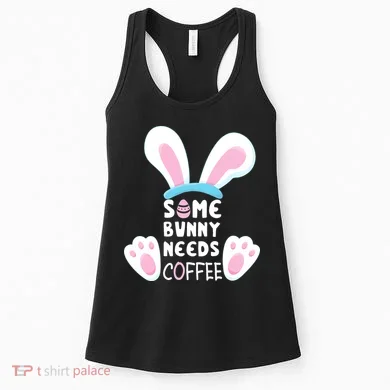 Some Bunny Needs Coffee   Rabbit Funny Easter Women's Tank Top