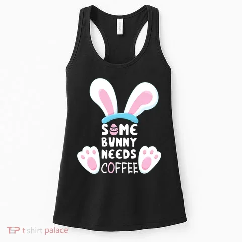 Some Bunny Needs Coffee   Rabbit Funny Easter Women's Tank Top in the selected color