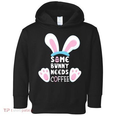 Some Bunny Needs Coffee   Rabbit Funny Easter Toddler Hoodie