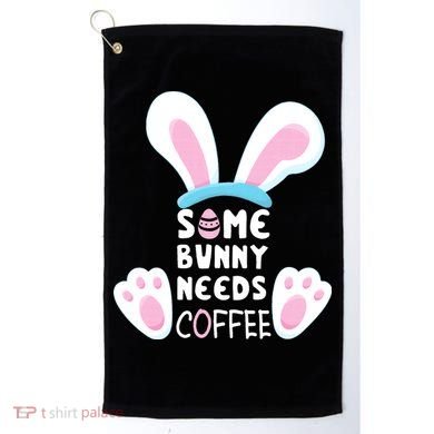 Some Bunny Needs Coffee   Rabbit Funny Easter Golf Towel