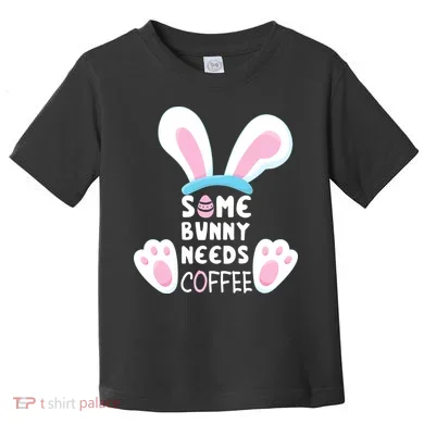 Some Bunny Needs Coffee Rabbit Funny Easter Toddler T-Shirt