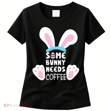 Some Bunny Needs Coffee Rabbit Funny Easter Women's T-Shirt