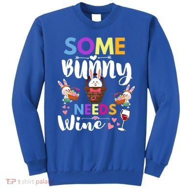 Some Bunny Needs Wine Rabbit Basket Stuffer Happy Easter Day Gift Sweatshirt