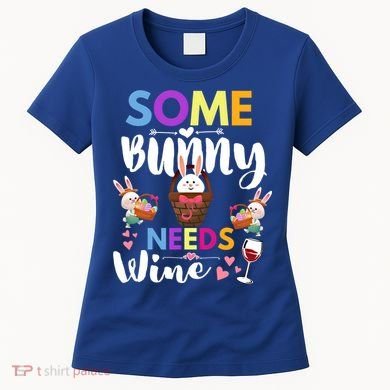 Some Bunny Needs Wine Rabbit Basket Stuffer Happy Easter Day Gift Women's T-Shirt