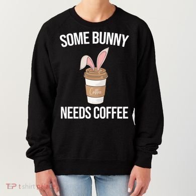 Some Bunny Needs Coffee Cute Women's Sweatshirt