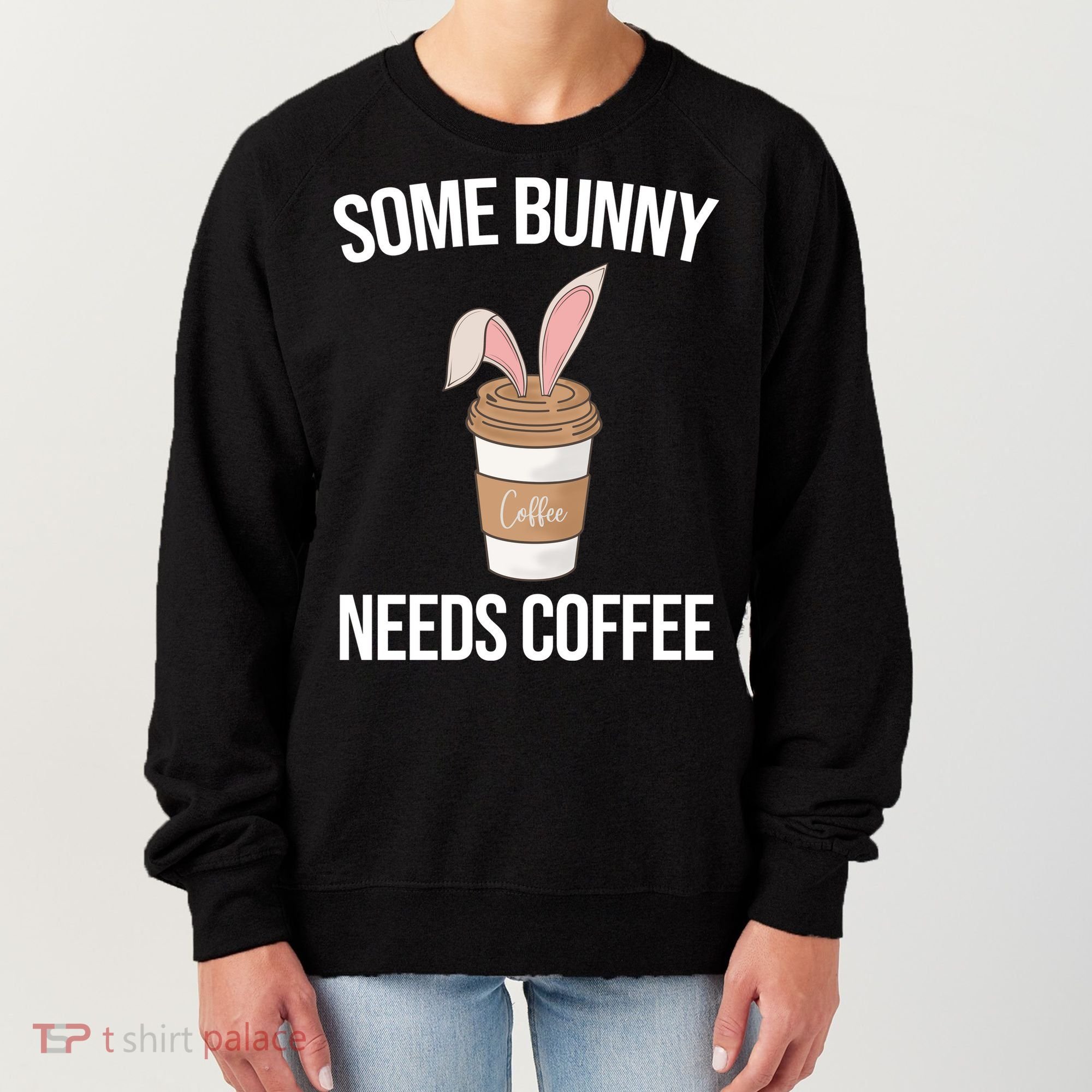 Some Bunny Needs Coffee Cute Women's Sweatshirt