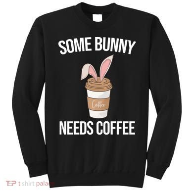 Some Bunny Needs Coffee Cute Sweatshirt