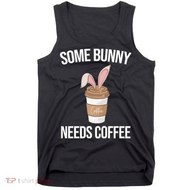 Some Bunny Needs Coffee Cute Tank Top