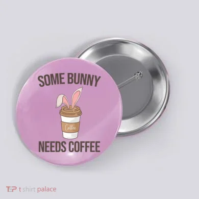 Some Bunny Needs Coffee Cute Button