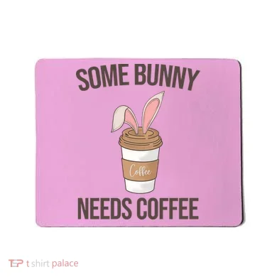Some Bunny Needs Coffee Cute Mousepad