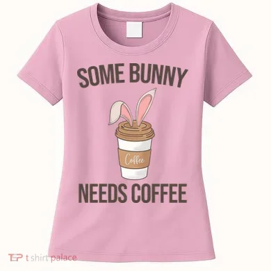 Some Bunny Needs Coffee Cute Women's T-Shirt