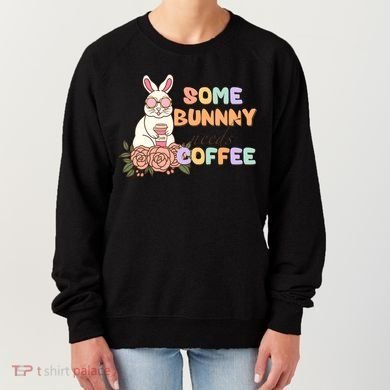 Some Bunny Needs Coffee Easter Day Gift Women's Sweatshirt