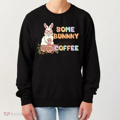 Some Bunny Needs Coffee Easter Day Gift Women's Sweatshirt
