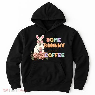 Some Bunny Needs Coffee Easter Day Gift Hoodie