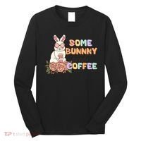 Some Bunny Needs Coffee Easter Day Gift Long Sleeve Shirt thumb 0