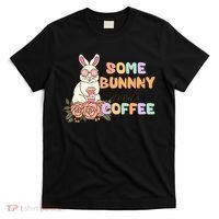 Some Bunny Needs Coffee Easter Day Gift T-Shirt thumb 0