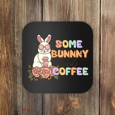 Some Bunny Needs Coffee Easter Day Gift Coaster