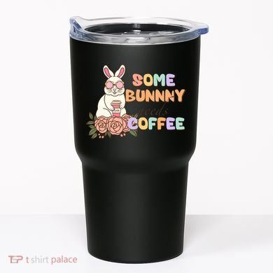 Some Bunny Needs Coffee Easter Day Gift Tumbler