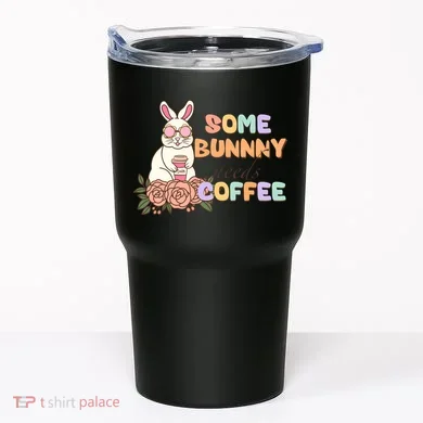 Some Bunny Needs Coffee Easter Day Gift Tumbler
