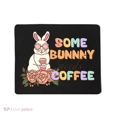 Some Bunny Needs Coffee Easter Day Gift Mousepad