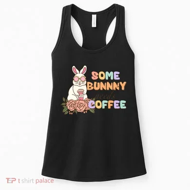 Some Bunny Needs Coffee Easter Day Gift Women's Tank Top