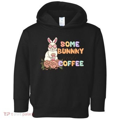 Some Bunny Needs Coffee Easter Day Gift Toddler Hoodie