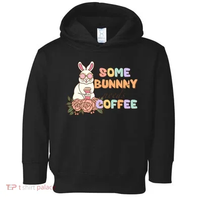 Some Bunny Needs Coffee Easter Day Gift Toddler Hoodie