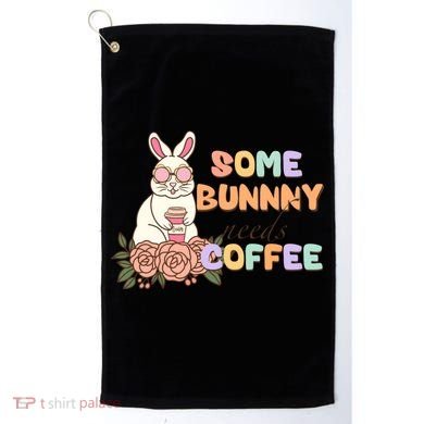 Some Bunny Needs Coffee Easter Day Gift Golf Towel