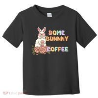 Some Bunny Needs Coffee Easter Day Gift Toddler T-Shirt thumb 0