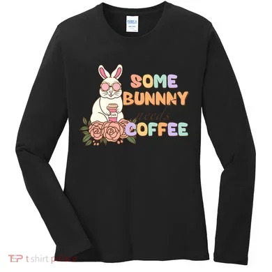 Some Bunny Needs Coffee Easter Day Gift Women's Long Sleeve Shirt