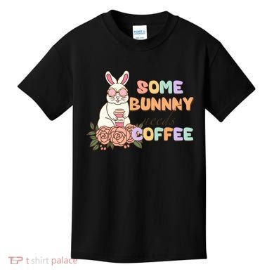 Some Bunny Needs Coffee Easter Day Gift Kids T-Shirt