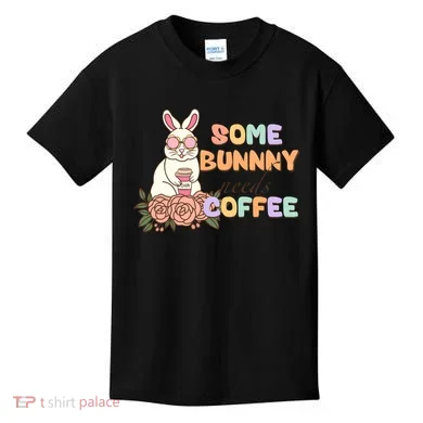 Some Bunny Needs Coffee Easter Day Gift Kids T-Shirt