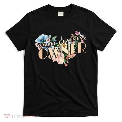 Small Business Owner Flower T-Shirt