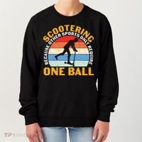 Scootering Because Other Sports Only Require One Ball Scooter Plus Size Shirts Women's Sweatshirt thumb 0