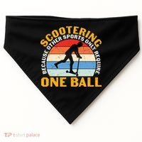 Scootering Because Other Sports Only Require One Ball Scooter Plus Size Shirts USA-Made Doggie Bandana thumb 0