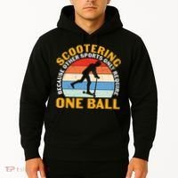 Scootering Because Other Sports Only Require One Ball Scooter Plus Size Shirts Hoodie thumb 2