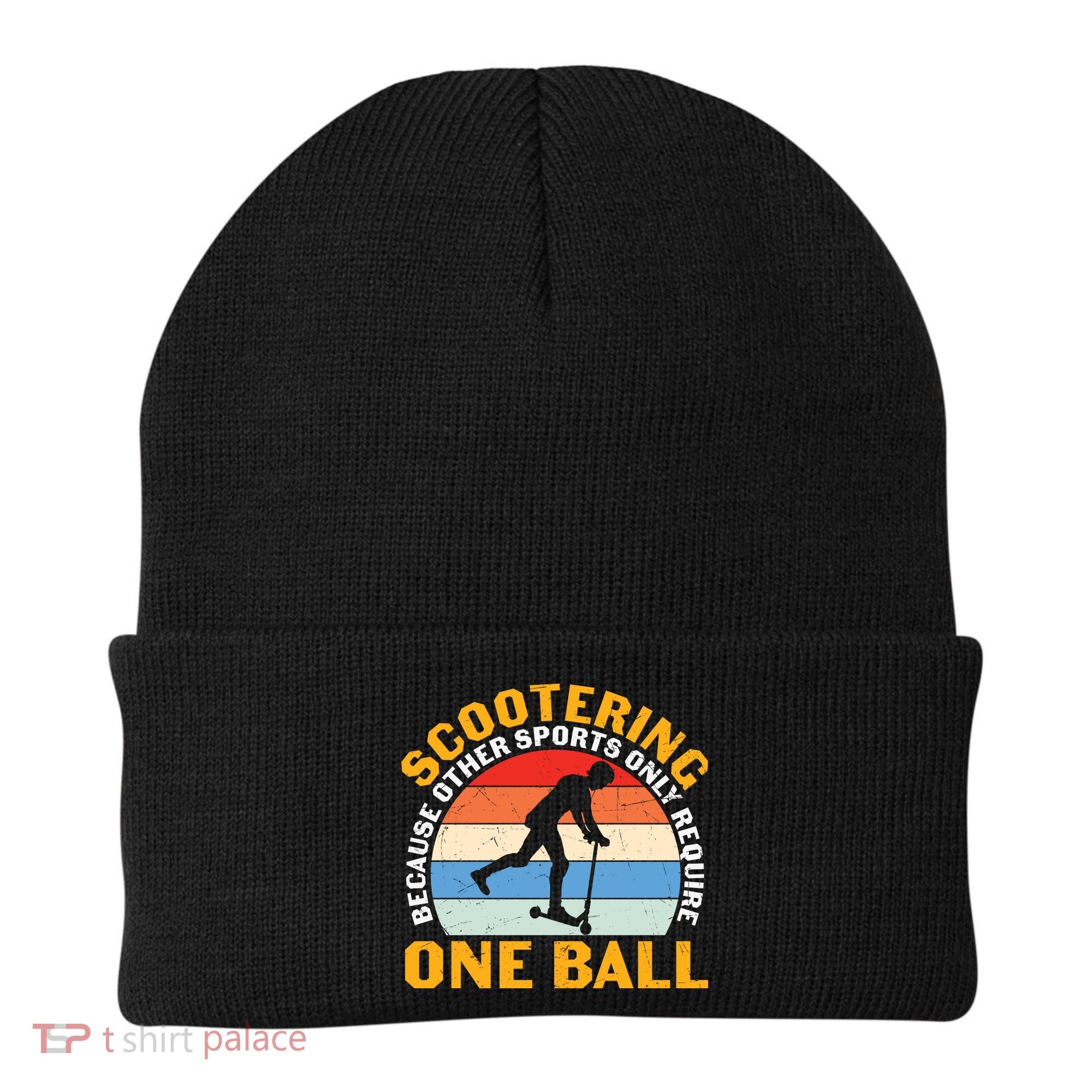 Scootering Because Other Sports Only Require One Ball Scooter Plus Size Shirts Beanie