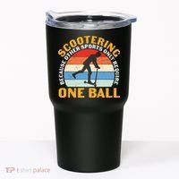 Scootering Because Other Sports Only Require One Ball Scooter Plus Size Shirts Tumbler thumb 0