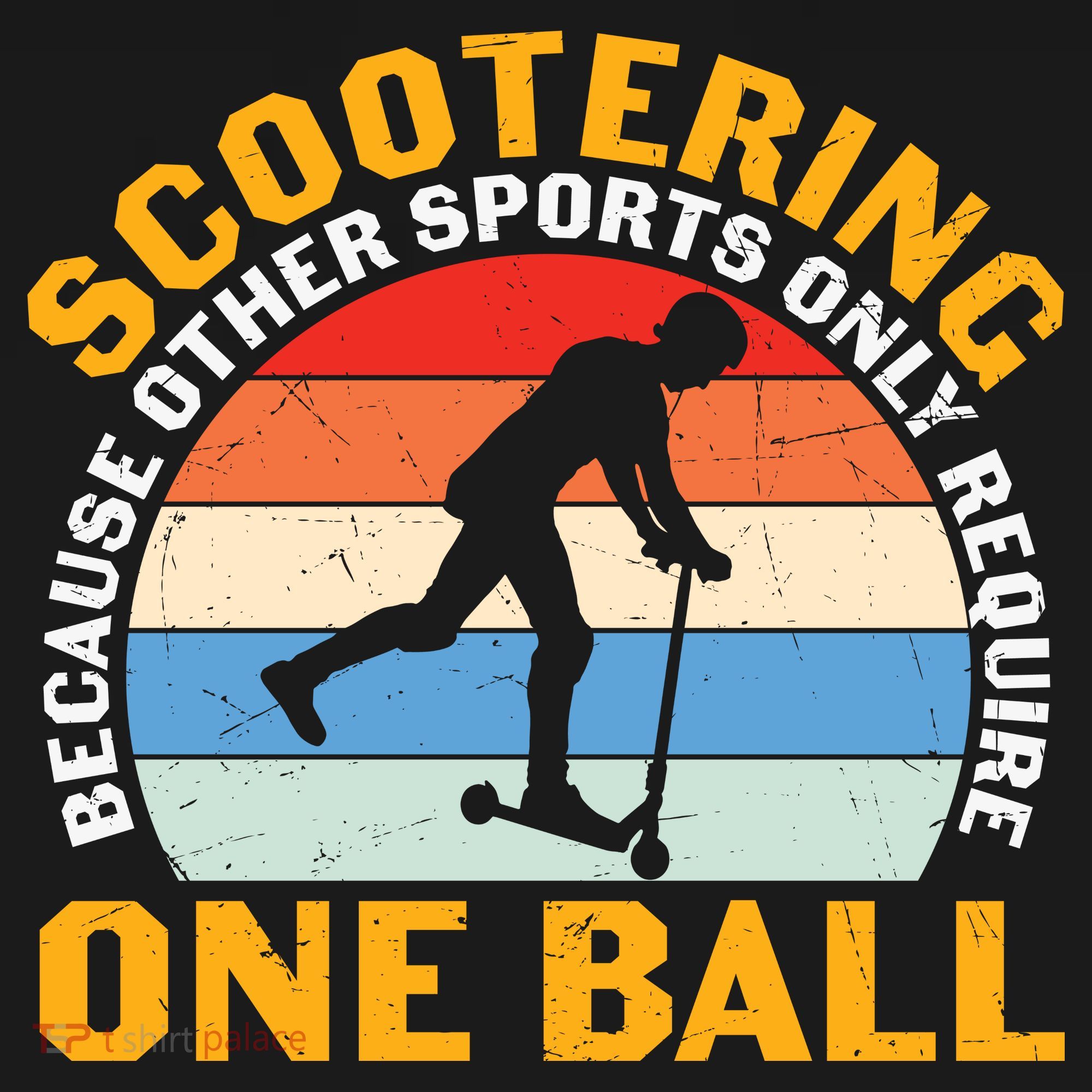 Scootering Because Other Sports Only Require One Ball Scooter Plus Size Shirts Mousepad