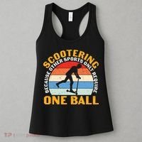 Scootering Because Other Sports Only Require One Ball Scooter Plus Size Shirts Women's Tank Top thumb 3