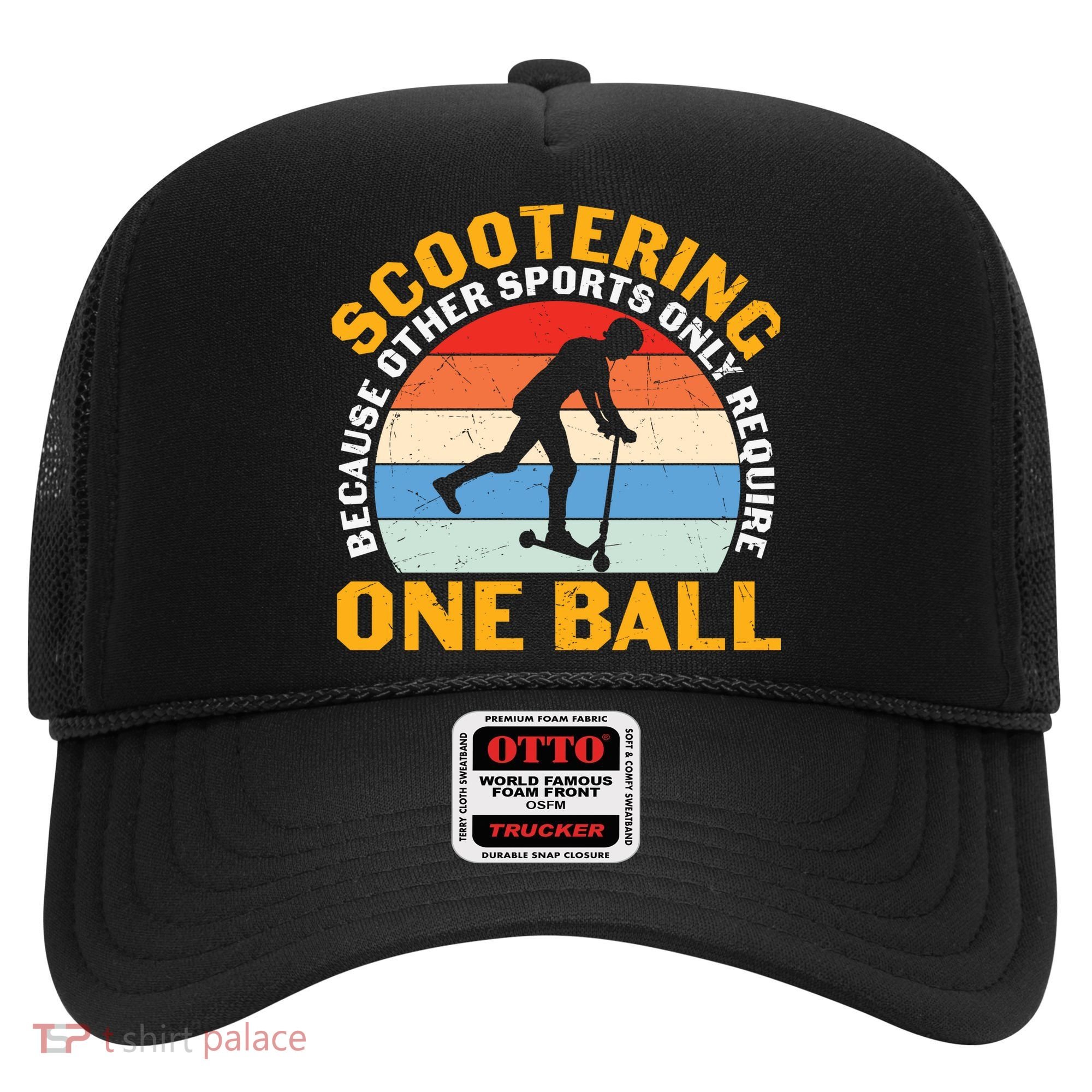 Scootering Because Other Sports Only Require One Ball Scooter Plus Size Shirts Hat
