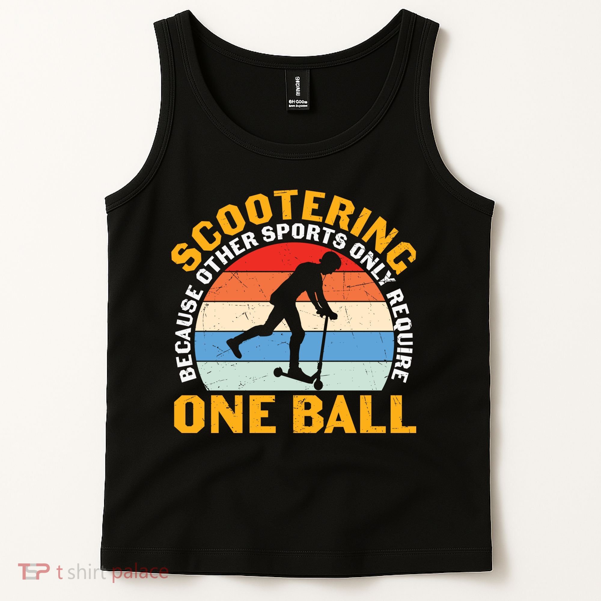 Scootering Because Other Sports Only Require One Ball Scooter Plus Size Shirts Tank Top