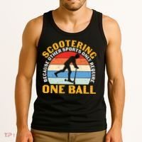 Scootering Because Other Sports Only Require One Ball Scooter Plus Size Shirts Tank Top thumb 3