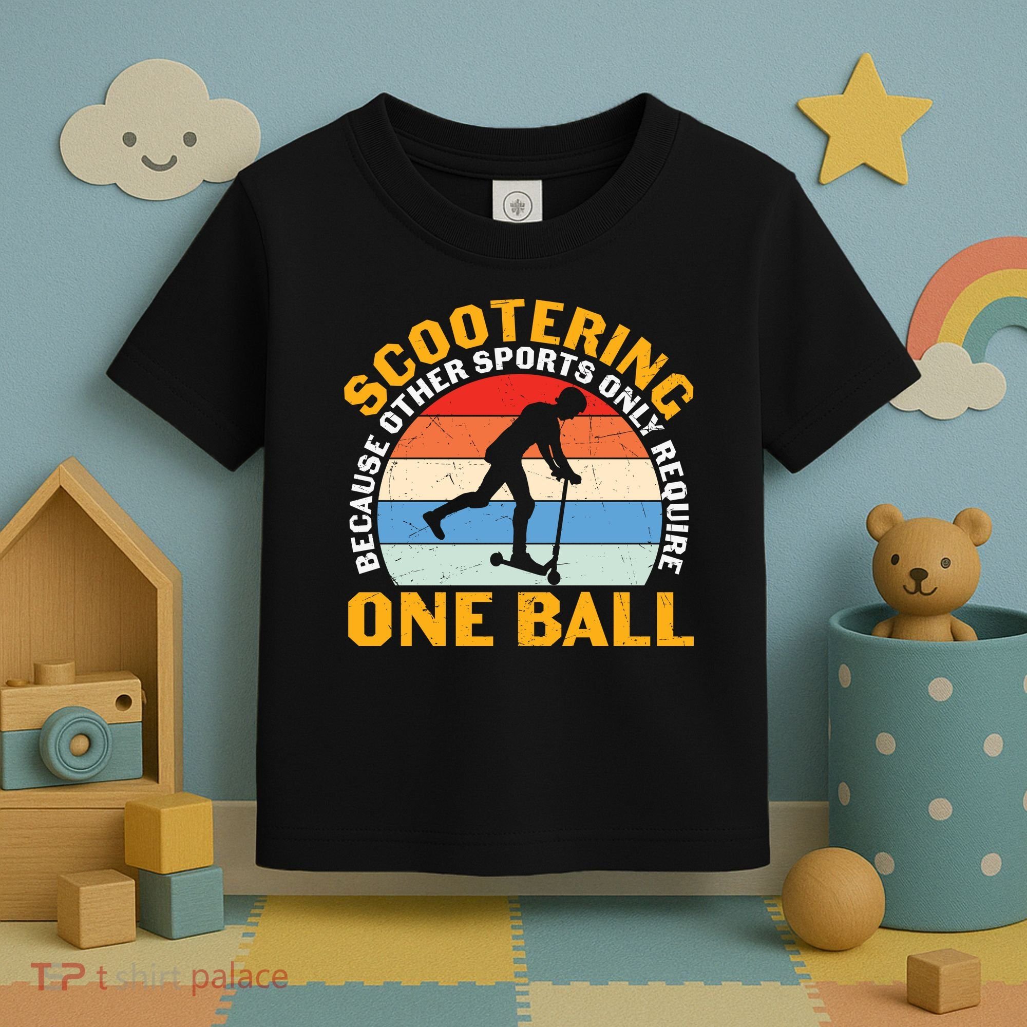 Scootering Because Other Sports Only Require One Ball Scooter Plus Size Shirts Toddler T-Shirt